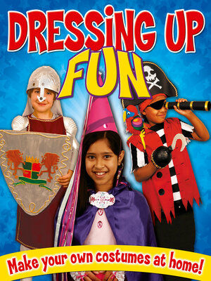cover image of Dressing Up Fun: Make your own costumes at home!